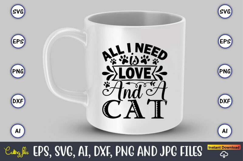 All i need is love and a cat,Cat svg t-shirt design, cat lover, i love cat,Cat Svg, Bundle Svg, Cat Bundle Svg, Silhouette Svg, Black Cats Svg, Black Design Svg,Silhouette