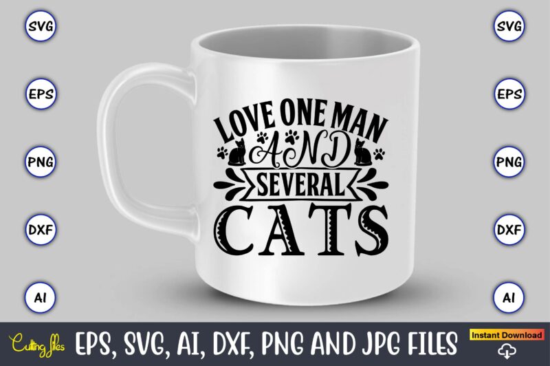 Love one man and several cats,Cat svg t-shirt design, cat lover, i love cat,Cat Svg, Bundle Svg, Cat Bundle Svg, Silhouette Svg, Black Cats Svg, Black Design Svg,Silhouette Bundle Svg,