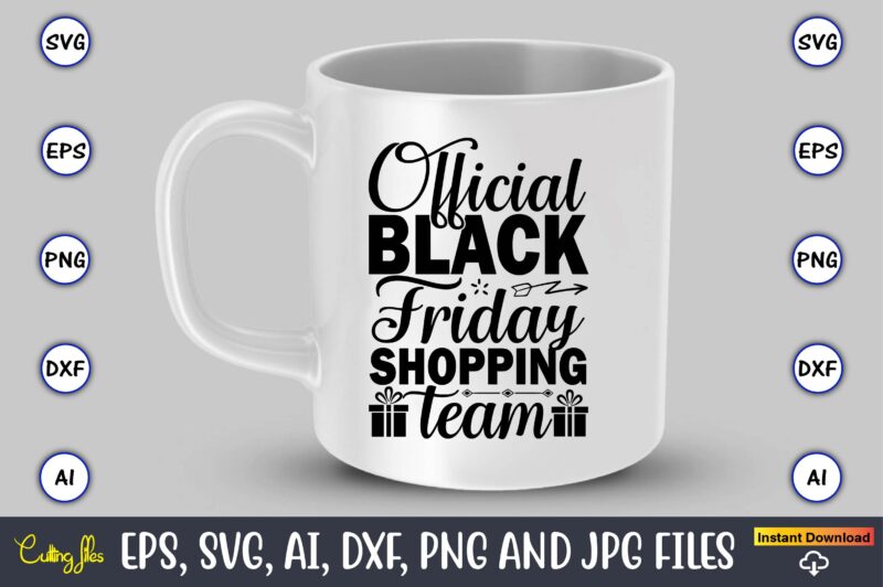 Official black friday shopping team,Black Friday, Black Friday design,Black Friday svg, Black Friday t-shirt,Black Friday t-shirt design,Black Friday png,Black Friday SVG Bundle, Woman Shirt,Black Friday Crew, Black Friday SVG,black friday