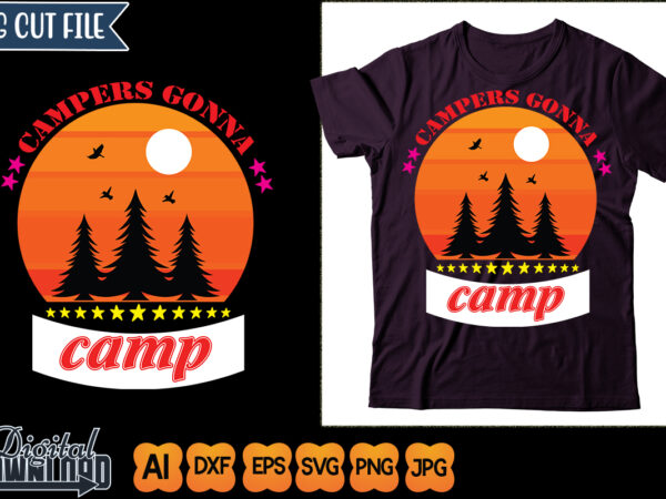 Campers gonna camp t shirt vector file