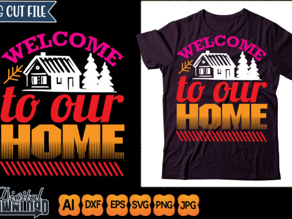 Welcome to our home t shirt design for sale