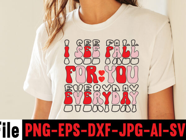 I see fall for you everyday t-shirt design,hugs kisses and valentine wishes t-shirt design, valentine t-shirt design bundle, valentine t-shirt design quotes, coffee is my valentine t-shirt design, coffee is