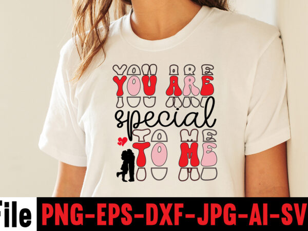 You are special to me t-shirt design,hugs kisses and valentine wishes t-shirt design, valentine t-shirt design bundle, valentine t-shirt design quotes, coffee is my valentine t-shirt design, coffee is my