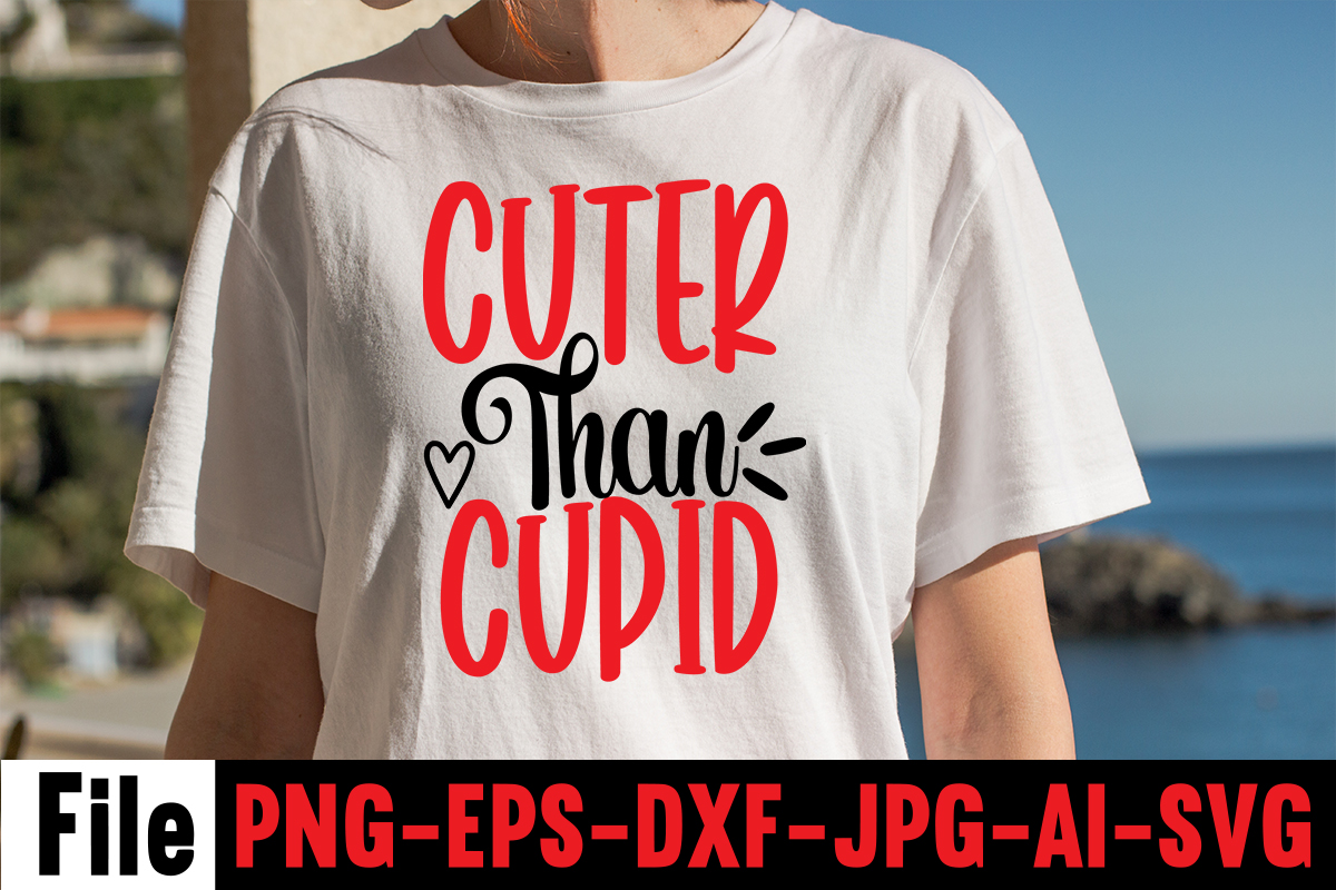 Cuter Than Cupid T Shirt DesignHugs Kisses And Valentine Wishes T Shirt Design Valentine T