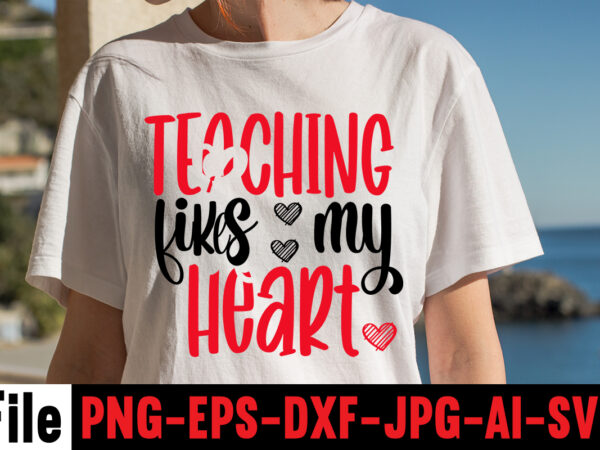 Teaching likes my heart t-shirt design,hugs kisses and valentine wishes t-shirt design, valentine t-shirt design bundle, valentine t-shirt design quotes, coffee is my valentine t-shirt design, coffee is my valentine