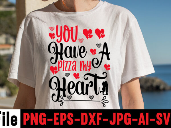 You have a pizza my heart t-shirt design,hugs kisses and valentine wishes t-shirt design, valentine t-shirt design bundle, valentine t-shirt design quotes, coffee is my valentine t-shirt design, coffee is