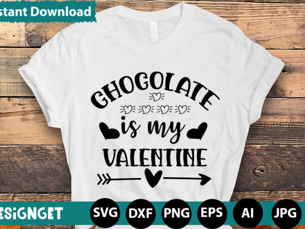 Chocolate is my valentine t-shirt designhugs kisses and valentine wishes t-shirt design, valentine t-shirt design bundle, valentine t-shirt design quotes, coffee is my valentine t-shirt design, coffee is my valentine