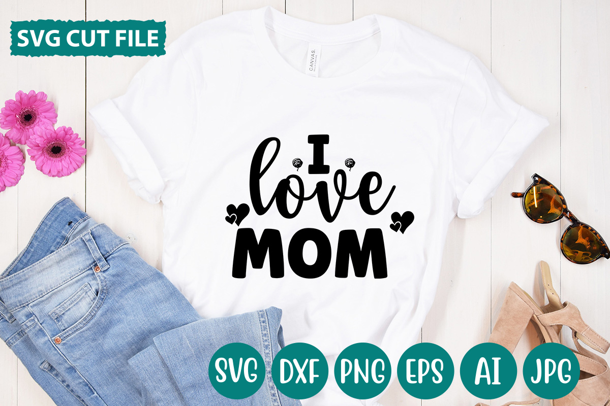 I Love Mom T-shirt DesignHugs Kisses And Valentine Wishes T-shirt ...