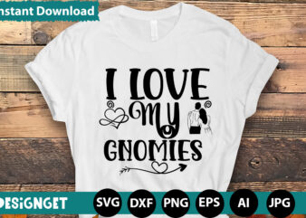 I Love My Gnomies T-shirt Design,Hugs Kisses And Valentine Wishes T-shirt Design, Valentine T-Shirt Design Bundle, Valentine T-Shirt Design Quotes, Coffee is My Valentine T-Shirt Design, Coffee is My Valentine