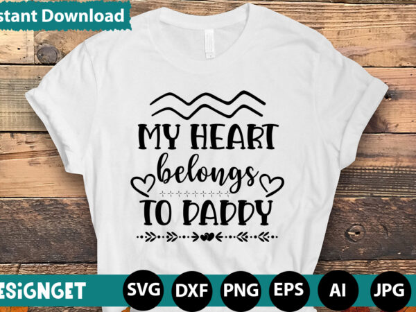 My heart belongs to daddy t-shirt design,hugs kisses and valentine wishes t-shirt design, valentine t-shirt design bundle, valentine t-shirt design quotes, coffee is my valentine t-shirt design, coffee is my