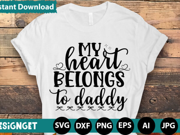 My heart belongs to daddy t-shirt design,hugs kisses and valentine wishes t-shirt design, valentine t-shirt design bundle, valentine t-shirt design quotes, coffee is my valentine t-shirt design, coffee is my