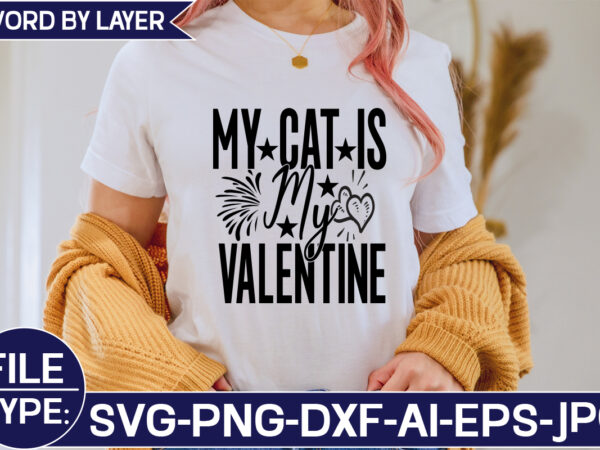 My cat is my valentine svg cut file t shirt designs for sale