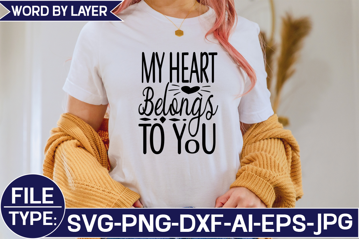 My Heart Belongs to You SVG Cut File - Buy t-shirt designs