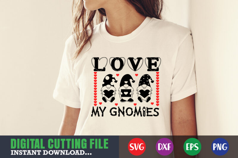 love my gnomies svg, Valentine Shirt svg, Mom svg, Mom Life, Svg, Dxf, Eps, Png Files for Cutting Machines Cameo Cricut, Valentine png,print template,Valentine svg shirt print template,Valentine sublimation design