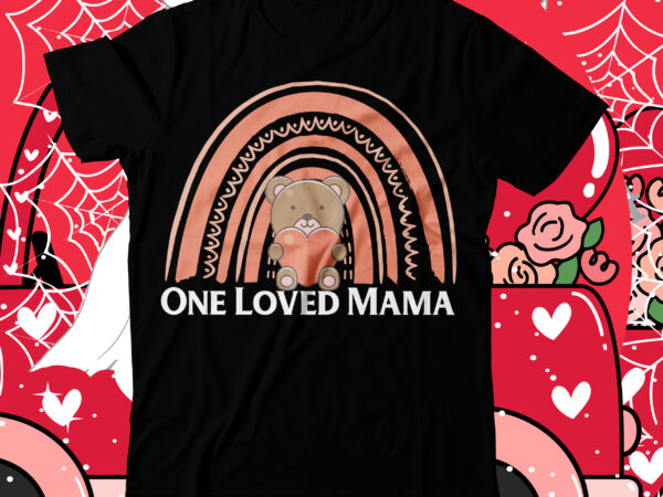 One loved mama t-shirt design, one loved mama svg cut file, do all things with love t-shirt design, do all things with love svg cut file, valentine t-shirt design bundle