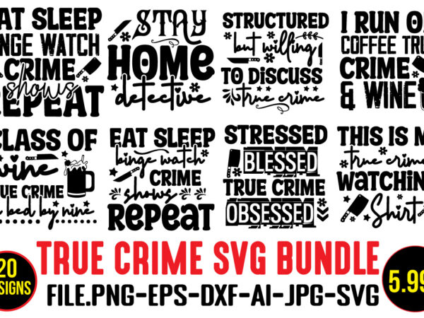 True crime svg bundle ,it’s a good time for true crime t-shirt design,svg design, svg files for cricut, free cricut designs, free svg designs, cricut svg, unicorn svg free, valentines