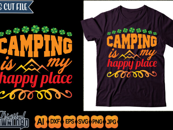 Camping is my happy place t shirt vector file