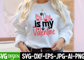My dog is My Valentine T-Shirt Design, My dog is My Valentine SVG Cut File, LOVE Sublimation Design, LOVE Sublimation PNG , Retro Valentines SVG Bundle, Retro Valentine Designs svg,