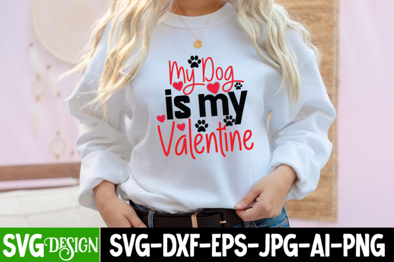 Valentine's Day SVG Bundle, My dog is My Valentine T-Shirt Design, My dog is My Valentine SVG Cut File, LOVE Sublimation Design, LOVE Sublimation PNG , Retro Valentines SVG Bundle,