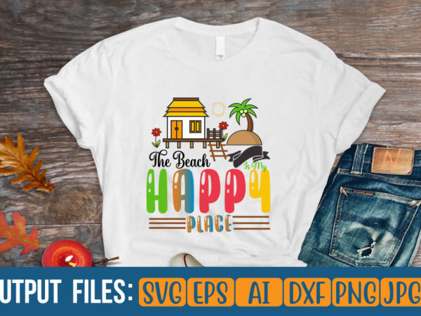 The beach is my happy place vector t-shirt design