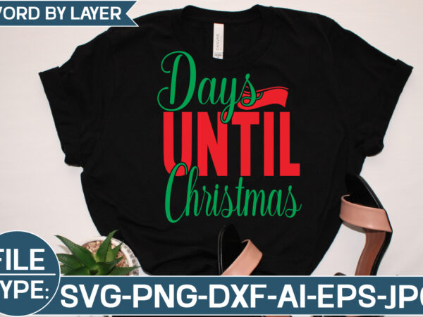 Days until christmas svg cut file t shirt vector illustration