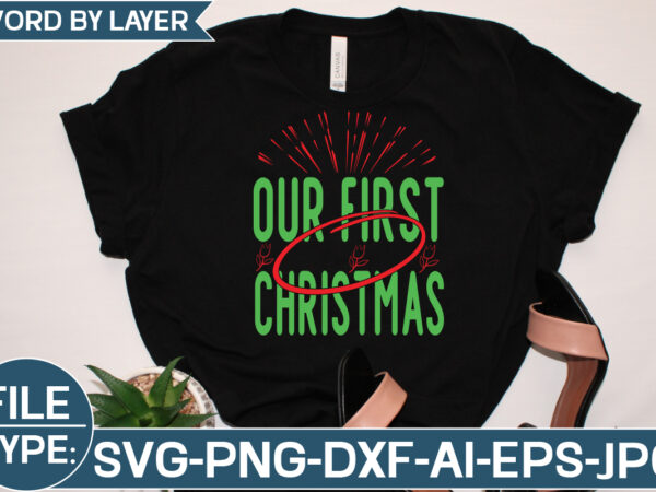 Our first christmas svg cut file t shirt design online