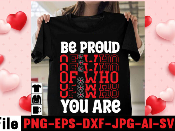 Be proud of who you are t-shirt design,