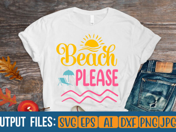 Beach please t-shirt design on sale