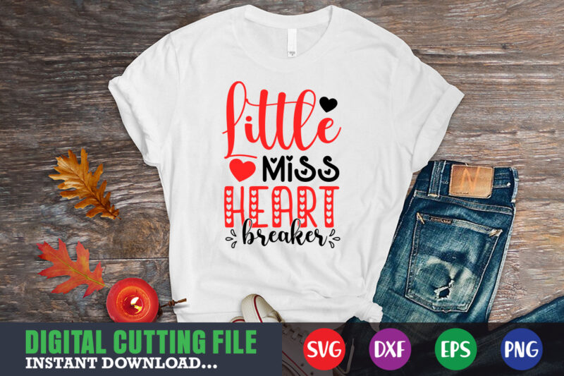 Little miss heart breaker shirt,Valentine svg, Valentine Shirt svg, Mom svg, Mom Life, Svg, Dxf, Eps, Png Files for Cutting Machines Cameo Cricut, Valentine png,print template,Valentine svg shirt print template,Valentine