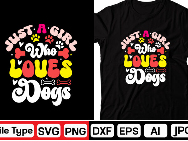 Just a girl who loves dogs svg vector clipart