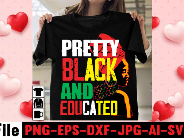 Pretty black and educated t-shirt design,black queen t-shirt design,christmas tshirt design t-shirt, christmas tshirt design tree, christmas tshirt design tesco, t shirt design methods, t shirt design examples, christmas tshirt