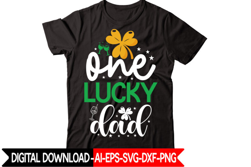 One Lucky Dad vector t-shirt design,St Patricks Day, St Patricks Png Bundle, Shamrocks Png, St Patrick Day, Holiday Png, Sublimation Png, Png For Sublimation, Irish Png Bundle Saint Patrick's Day