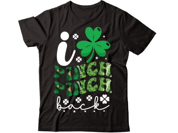 I pinch back-01 vector t-shirt design,st patricks day, st patricks png bundle, shamrocks png, st patrick day, holiday png, sublimation png, png for sublimation, irish png bundle saint patrick’s day