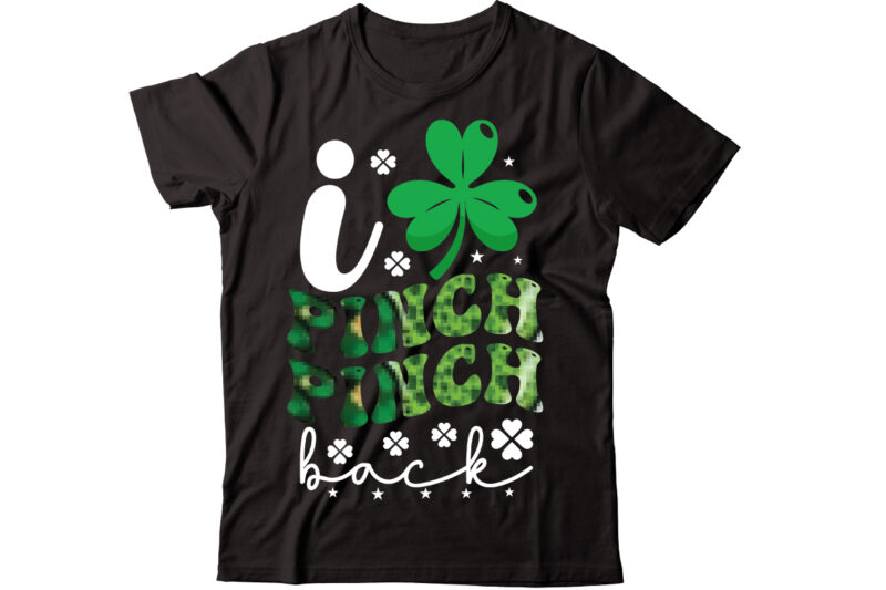 I Pinch Back-01 vector t-shirt design,St Patricks Day, St Patricks Png Bundle, Shamrocks Png, St Patrick Day, Holiday Png, Sublimation Png, Png For Sublimation, Irish Png Bundle Saint Patrick's Day