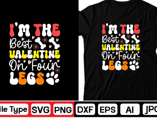 I’m the best valentine on four legs svg, dog valentine retro svg bundle,retro valentines svg bundle, valentine svg, valentine shirts design, cut file cricut, heart svg, love svg, svg for