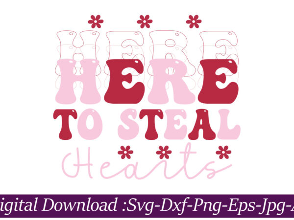 Here to steal hearts vector t-shirt design,valentine mega bundle, 140 designs, heather roberts art bundle, valentines svg bundle, valentine’s day designs, cut files cricut, silhouette valentine svg bundle, valentines day