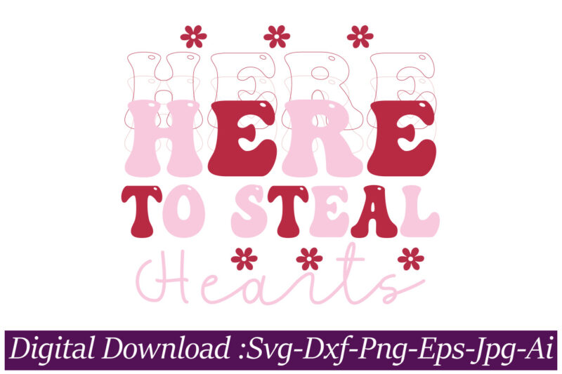 Here To Steal Hearts vector t-shirt design,VALENTINE MEGA BUNDLE, 140 Designs, Heather Roberts Art Bundle, Valentines svg Bundle, Valentine's Day Designs, Cut Files Cricut, Silhouette Valentine svg bundle, Valentines day