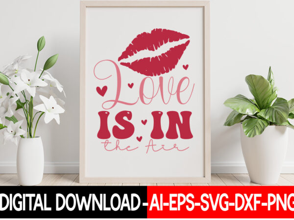 Love is in the air vector t-shirt design,valentine mega bundle, 140 designs, heather roberts art bundle, valentines svg bundle, valentine’s day designs, cut files cricut, silhouette valentine svg bundle, valentines