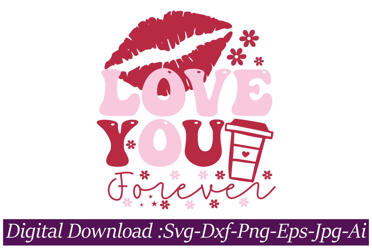 Love You Forever Vector T Shirt Design Valentine Mega Bundle 140