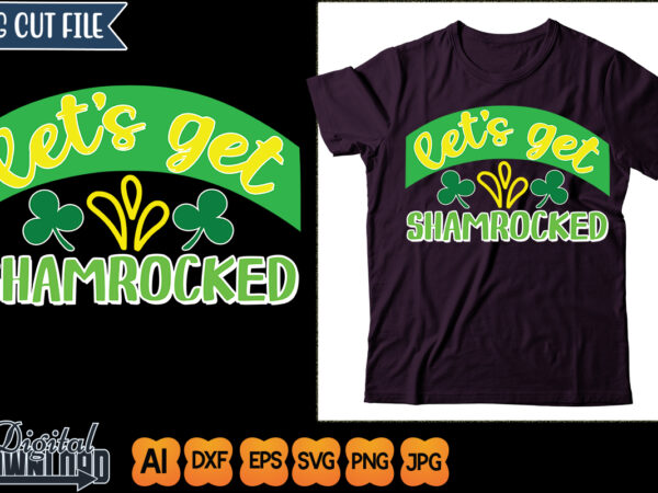 Let’s get shamrocked t shirt vector graphic