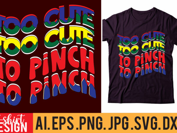 Too cute to pinch t shirt designs for sale