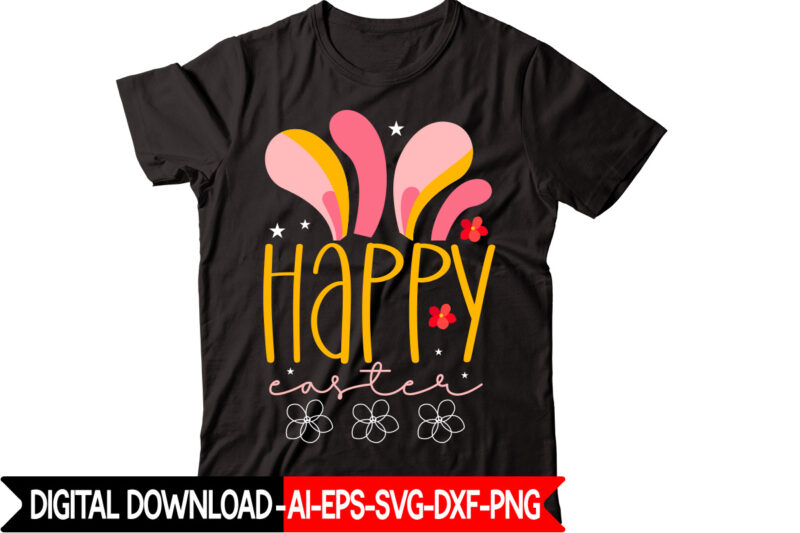 Happy Easter vector t-shirt design,Easter SVG, Easter SVG Bundle, Easter PNG Bundle, Bunny Svg, Spring Svg, Rainbow Svg, Svg Files For Cricut, Sublimation Designs Downloads Easter SVG Mega Bundle, Easter