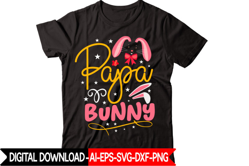 Papa Bunny vector t-shirt design,Easter SVG, Easter SVG Bundle, Easter PNG Bundle, Bunny Svg, Spring Svg, Rainbow Svg, Svg Files For Cricut, Sublimation Designs Downloads Easter SVG Mega Bundle, Easter