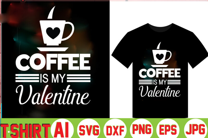 Coffee Is My Valentine,