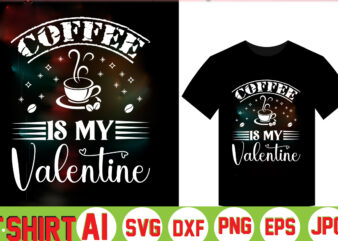 Coffee Is My Valentine,