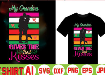 My Grandma Gives The Best Kisses,valentine t-shirt bundle,t-shirt design,Coffee is my Valentine T-shirt for him or her Coffee cup valentines day shirt, Happy Valentine’s Day, love trendy, simple St Valentine’s