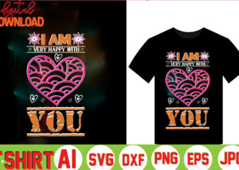 I Am Very Happy With You,valentine t-shirt bundle,t-shirt design,Coffee is my Valentine T-shirt for him or her Coffee cup valentines day shirt, Happy Valentine’s Day, love trendy, simple St Valentine’s