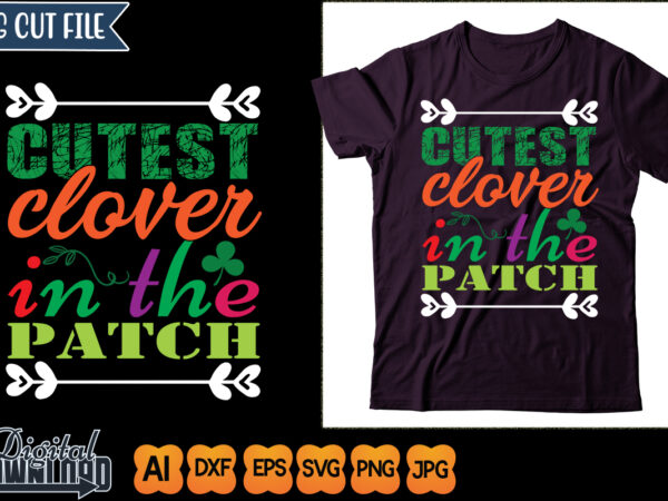 Cutest clover in the patch t shirt vector file