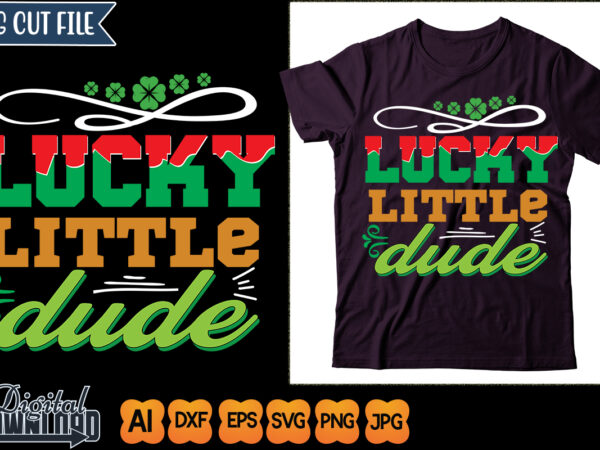 Lucky little dude t shirt vector graphic