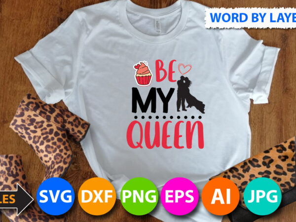 Be my queen t-shirt design, be my queen svg cut file, valentine svg, kids valentine svg bundle, valentine’s day svg, love svg, heart svg, be mine svg, my first valentine’s